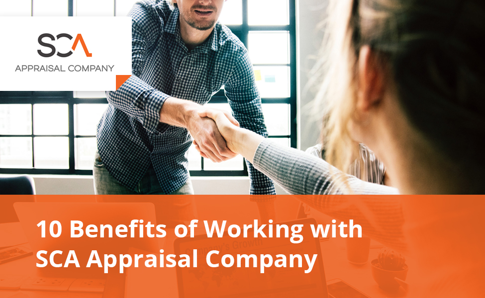 10 Benefits of Working with SCA Appraisal Company - SCA